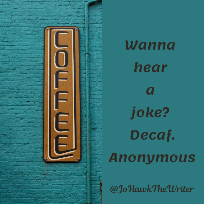 wanna-hear-a-joke_-decaf.-anonymous