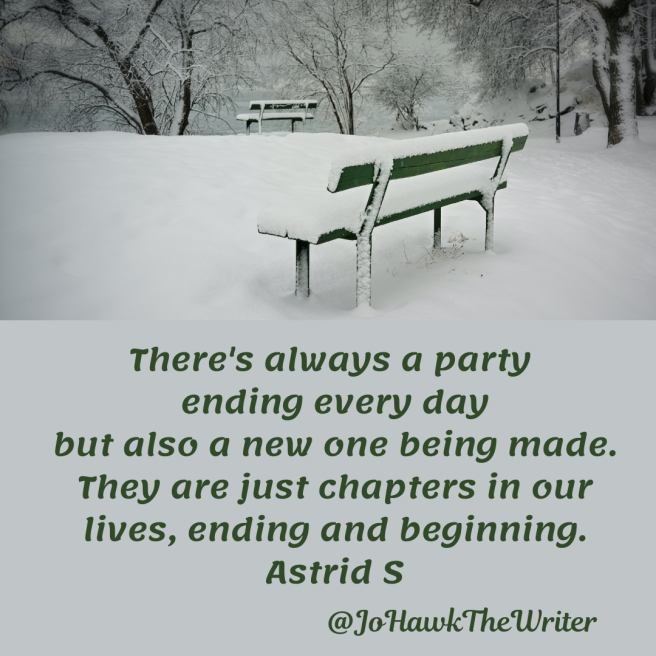 theres-always-a-party-ending-every-day-but-also-a-new-one-being-made.-they-are-just-chapters-in-our-lives-ending-and-beginning.astrid-s.
